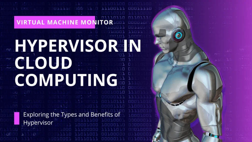 Hypervisor in Cloud Computing: Types, Trends and Benefits